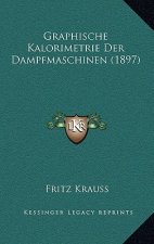 Graphische Kalorimetrie Der Dampfmaschinen (1897)