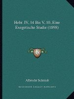 Hebr. IV, 14 Bis V, 10, Eine Exegetische Studie (1898)