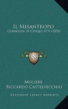 Il Misantropo: Commedia In Cinque Atti (1876)