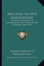Bruchsal Im XVII Jahrhundert: Vortrag Gehalten Im Kaufmannischen Verein Am 28 Dezember 1906 (1907)