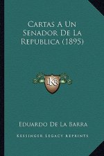 Cartas A Un Senador De La Republica (1895)