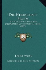 Die Herrschaft Brody: Ein Nutzvieh-Schwacher Landwirtschaftsbetrieb In Posen (1903)