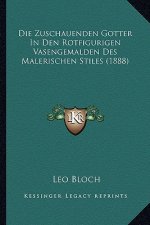 Die Zuschauenden Gotter In Den Rotfigurigen Vasengemalden Des Malerischen Stiles (1888)