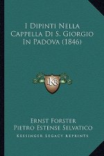 I Dipinti Nella Cappella Di S. Giorgio In Padova (1846)