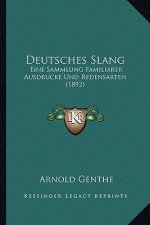 Deutsches Slang: Eine Sammlung Familiarer Ausdrucke Und Redensarten (1892)