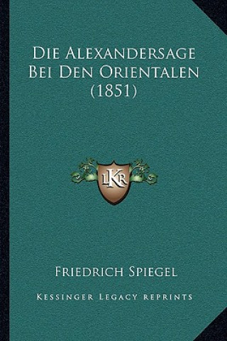 Die Alexandersage Bei Den Orientalen (1851)