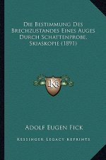 Die Bestimmung Des Brechzustandes Eines Auges Durch Schattenprobe, Skiaskopie (1891)