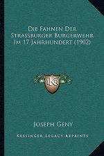 Die Fahnen Der Strassburger Burgerwehr Im 17 Jahrhundert (1902)