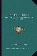 Die Isolierten: Varietaten Eines Litterarischen Typus (1899)