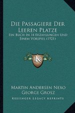 Die Passagiere Der Leeren Platze: Ein Buch In 14 Erzahlungen Und Einem Vorspiel (1921)