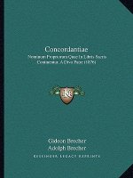 Concordantiae: Nominum Propriorum Quae In Libris Sacris Continentur, A Divo Patre (1876)