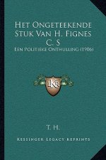 Het Ongeteekende Stuk Van H. Fignes C. S: Een Politieke Onthulling (1906)