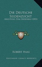 Die Deutsche Seidenzucht: Anleitung Zum Seidenbau (1852)