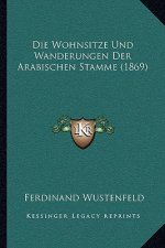 Die Wohnsitze Und Wanderungen Der Arabischen Stamme (1869)