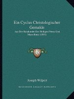 Ein Cyclus Christologischer Gemalde: Aus Der Katakombe Der Heiligen Petrus Und Marcellinus (1891)
