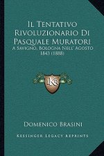 Il Tentativo Rivoluzionario Di Pasquale Muratori: A Savigno, Bologna Nell' Agosto 1843 (1888)