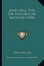 James Mill Und Die Historische Methode (1908)
