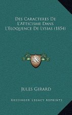 Des Caracteres De L'Atticisme Dans L'Eloquence De Lysias (1854)