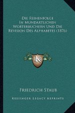 Die Reihenfolge In Mundartlichen Worterbuchern Und Die Revision Des Alphabetes (1876)