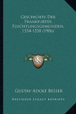Geschichte Der Frankfurter Fluchtlingsgemeinden, 1554-1558 (1906)