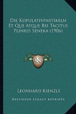 Die Kopulativpartikeln Et Que Atque Bei Tacitus Plinius Seneka (1906)