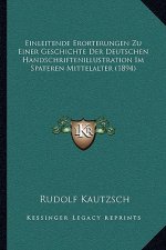 Einleitende Erorterungen Zu Einer Geschichte Der Deutschen Handschriftenillustration Im Spateren Mittelalter (1894)