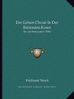 Die Geburt Christi In Der Bildenden Kunst: Bis Zur Renaissance (1894)