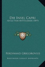 Die Insel Capri: Idylle Vom Mittelemeer (1897)