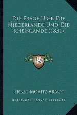 Die Frage Uber Die Niederlande Und Die Rheinlande (1831)