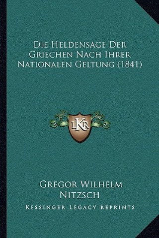 Die Heldensage Der Griechen Nach Ihrer Nationalen Geltung (1841)