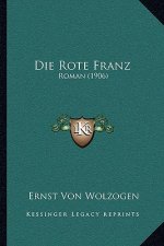 Die Rote Franz: Roman (1906)