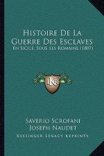 Histoire De La Guerre Des Esclaves: En Sicile, Sous Les Romains (1807)