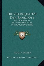 Die Geldqualitat Der Banknote: Eine Juristisch-Secialekonomische Untersuchung (1900)
