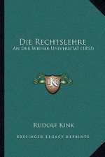Die Rechtslehre: An Der Wiener Universitat (1853)