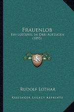 Frauenlob: Ein Lustspiel In Drei Aufzugen (1895)