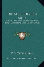 Die Alfije Des Ibn Muti: Nach Den Handschriften Von Berlin, Escorial Und Leiden (1900)