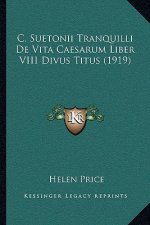 C. Suetonii Tranquilli De Vita Caesarum Liber VIII Divus Titus (1919)