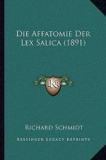 Die Affatomie Der Lex Salica (1891)