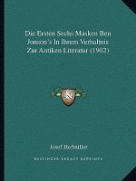 Die Ersten Sechs Masken Ben Jonson's In Ihrem Verhaltnis Zur Antiken Literatur (1902)