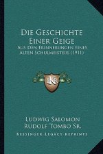 Die Geschichte Einer Geige: Aus Den Erinnerungen Eines Alten Schulmeisters (1911)