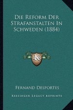 Die Reform Der Strafanstalten In Schweden (1884)