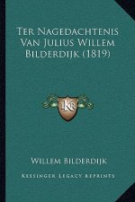 Ter Nagedachtenis Van Julius Willem Bilderdijk (1819)