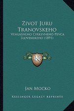 Zivot Juru Tranovskeho: Vehlasneho Cirkevneho Pevca Slovenskeho (1891)