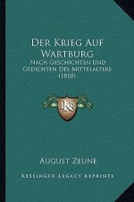 Der Krieg Auf Wartburg: Nach Geschichten Und Gedichten Des Mittelalters (1818)