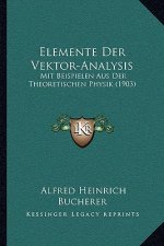 Elemente Der Vektor-Analysis: Mit Beispielen Aus Der Theoretischen Physik (1903)