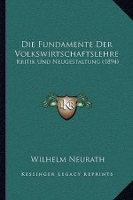 Die Fundamente Der Volkswirtschaftslehre: Kritik Und Neugestaltung (1894)
