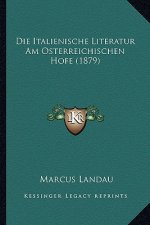 Die Italienische Literatur Am Osterreichischen Hofe (1879)