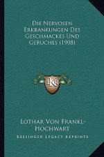 Die Nervosen Erkrankungen Des Geschmackes Und Geruches (1908)