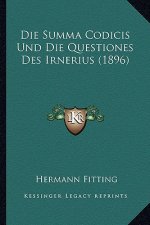 Die Summa Codicis Und Die Questiones Des Irnerius (1896)