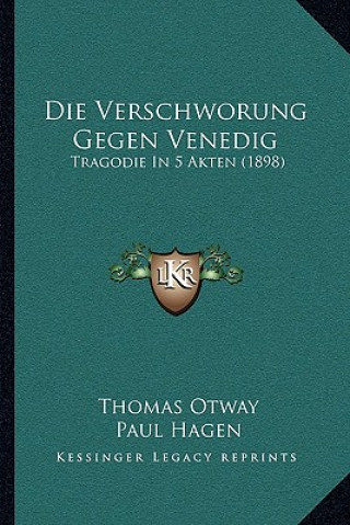 Die Verschworung Gegen Venedig: Tragodie In 5 Akten (1898)